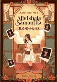 Image of RUMAH UNTUK ALIE 2 :ALIE ISHALA SAMANTHA IDORAKSA